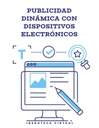 PUBLICIDAD DINÁMICA CON DISPOSITIVOS ELECTRÓNICOS