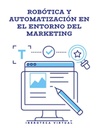 ROBÓTICA Y AUTOMATIZACIÓN EN EL ENTORNO DEL MARKETING