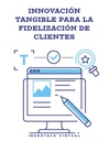 INNOVACIÓN TANGIBLE PARA LA FIDELIZACIÓN DE CLIENTES