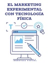 EL MARKETING EXPERIMENTAL CON TECNOLOGÍA FÍSICA