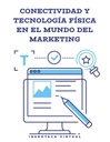 CONECTIVIDAD Y TECNOLOGÍA FÍSICA EN EL MUNDO DEL MARKETING