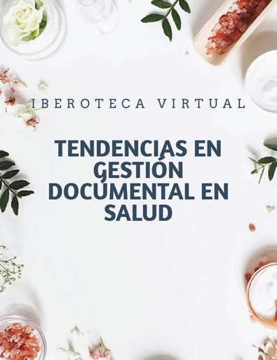 TENDENCIAS EN GESTIÓN DOCUMENTAL EN SALUD