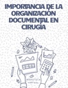IMPORTANCIA DE LA ORGANIZACIÓN DOCUMENTAL EN CIRUGÍA