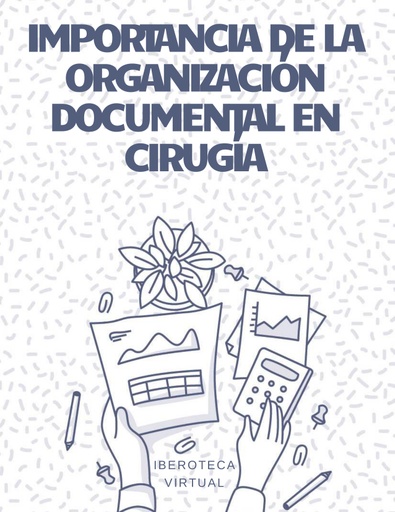 IMPORTANCIA DE LA ORGANIZACIÓN DOCUMENTAL EN CIRUGÍA