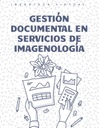 GESTIÓN DOCUMENTAL EN SERVICIOS DE IMAGENOLOGÍA