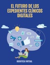 EL FUTURO DE LOS EXPEDIENTES CLÍNICOS DIGITALES