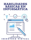 HABILIDADES BÁSICAS EN INFORMÁTICA