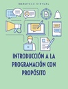 INTRODUCCIÓN A LA PROGRAMACIÓN CON PROPÓSITO