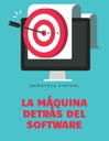 LA MÁQUINA DETRÁS DEL SOFTWARE