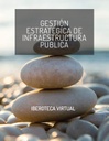 GESTIÓN ESTRATÉGICA DE INFRAESTRUCTURA PÚBLICA