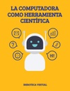 LA COMPUTADORA COMO HERRAMIENTA CIENTÍFICA