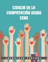 CIENCIA DE LA COMPUTACIÓN DESDE CERO