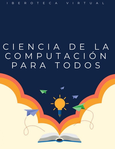 CIENCIA DE LA COMPUTACIÓN PARA TODOS