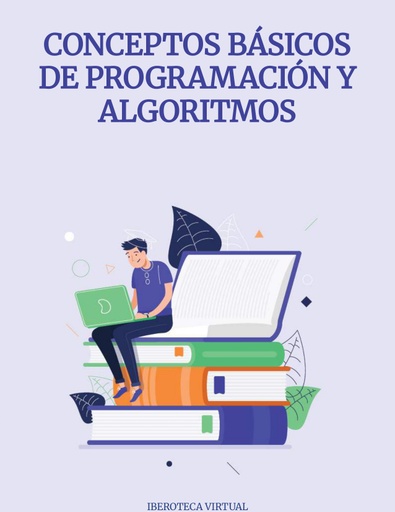 CONCEPTOS BÁSICOS DE PROGRAMACIÓN Y ALGORITMOS