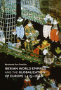 Iberian World Empires and the Globalization of Europe 1415-1668