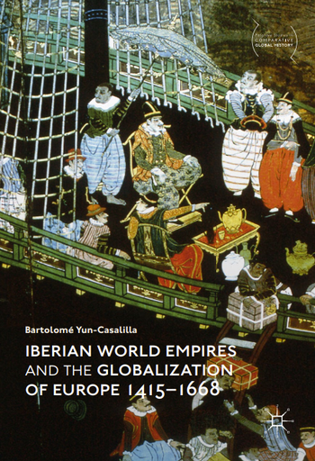 Iberian World Empires and the Globalization of Europe 1415-1668