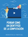 PENSAR COMO UN CIENTÍFICO DE LA COMPUTACIÓN