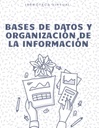 BASES DE DATOS Y ORGANIZACIÓN DE LA INFORMACIÓN