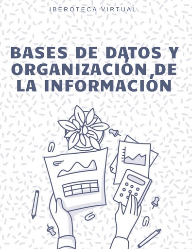 BASES DE DATOS Y ORGANIZACIÓN DE LA INFORMACIÓN