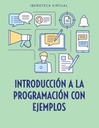 INTRODUCCIÓN A LA PROGRAMACIÓN CON EJEMPLOS