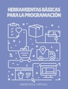 HERRAMIENTAS BÁSICAS PARA LA PROGRAMACIÓN