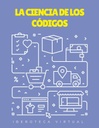 LA CIENCIA DE LOS CÓDIGOS