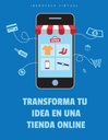 TRANSFORMA TU IDEA EN UNA TIENDA ONLINE