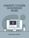 CONVIERTE TU PASIÓN EN UN NEGOCIO ONLINE
