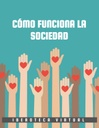 CÓMO FUNCIONA LA SOCIEDAD