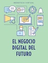 EL NEGOCIO DIGITAL DEL FUTURO