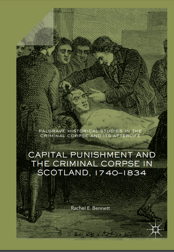 Capital Punishment and the Criminal Corpse in Scotland, 1740-1834