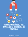 TRANSFORMACIÓN DIGITAL A TRAVÉS DE LA INGENIERÍA DE SISTEMAS