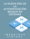 LA NUEVA ERA DE LA AUTOMATIZACIÓN BASADA EN SISTEMAS