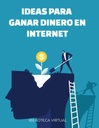 IDEAS PARA GANAR DINERO EN INTERNET