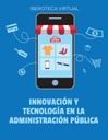 INNOVACIÓN Y TECNOLOGÍA EN LA ADMINISTRACIÓN PÚBLICA