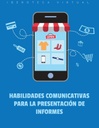 HABILIDADES COMUNICATIVAS PARA LA PRESENTACIÓN DE INFORMES