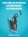 GESTIÓN DE RIESGOS EN MERCADOS EXTRANJEROS