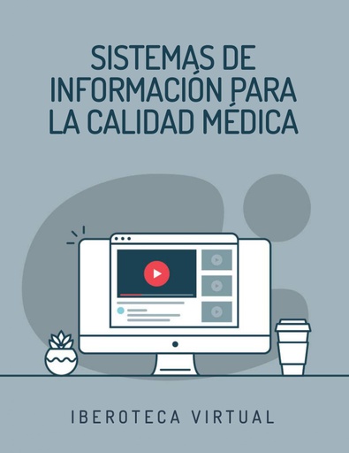 SISTEMAS DE INFORMACIÓN PARA LA CALIDAD MÉDICA