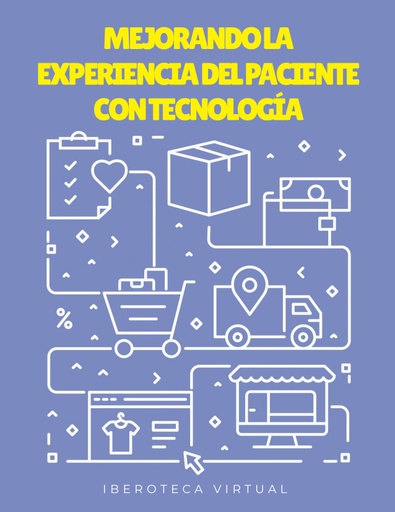 MEJORANDO LA EXPERIENCIA DEL PACIENTE CON TECNOLOGÍA