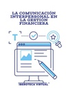 LA COMUNICACIÓN INTERPERSONAL EN LA GESTIÓN FINANCIERA