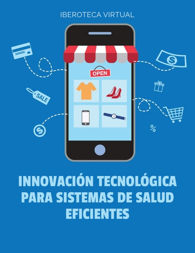 INNOVACIÓN TECNOLÓGICA PARA SISTEMAS DE SALUD EFICIENTES