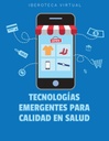 TECNOLOGÍAS EMERGENTES PARA CALIDAD EN SALUD