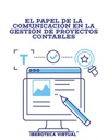 EL PAPEL DE LA COMUNICACIÓN EN LA GESTIÓN DE PROYECTOS CONTABLES