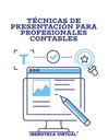 TÉCNICAS DE PRESENTACIÓN PARA PROFESIONALES CONTABLES