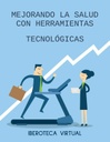 MEJORANDO LA SALUD CON HERRAMIENTAS TECNOLÓGICAS
