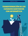 TRANSFORMACIÓN DE LOS CUIDADOS SANITARIOS CON INFORMÁTICA