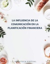 LA INFLUENCIA DE LA COMUNICACIÓN EN LA PLANIFICACIÓN FINANCIERA