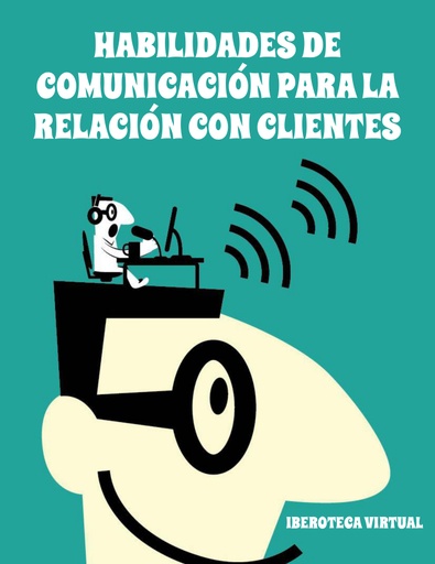 HABILIDADES DE COMUNICACIÓN PARA LA RELACIÓN CON CLIENTES