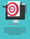 LA IMPORTANCIA DE LA COMUNICACIÓN EN LA TOMA DE DECISIONES FINANCIERAS