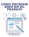 CÓMO ESCRIBIR BIEN EN EL TRABAJO